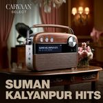 Suman Kalyanpur Hits - Carvaan Select