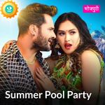 Summer Pool Party - Bhojpuri