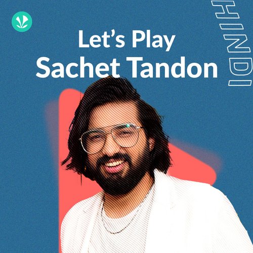 Let's Play Sachet Tandon Hindi Latest Hindi Songs Online JioSaavn
