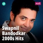 Swapnil Bandodkar 2000s Hits