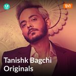Tanishk Bagchi Originals