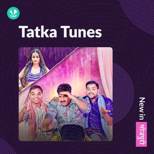 Tatka Tunes Bhojpuri Latest Bhojpuri Songs Online Jiosaavn