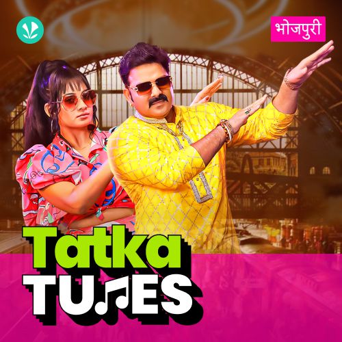 Tatka Tunes - Bhojpuri