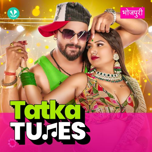 Tatka Tunes - Bhojpuri