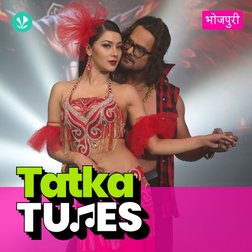 Tatka Tunes - Bhojpuri