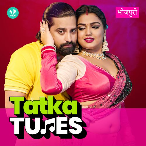 Tatka Tunes - Bhojpuri