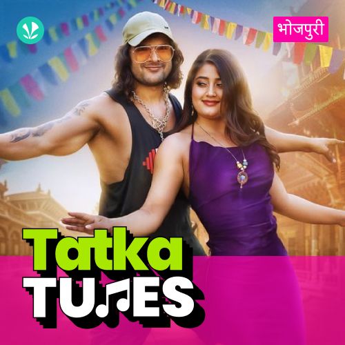 Tatka Tunes - Bhojpuri