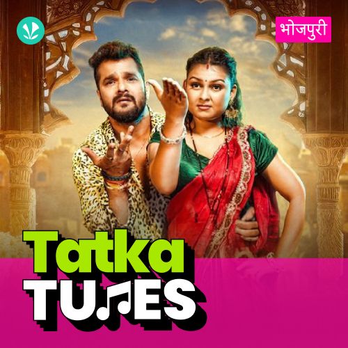 Tatka Tunes - Bhojpuri