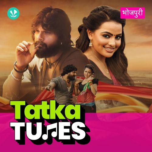 Tatka Tunes - Bhojpuri