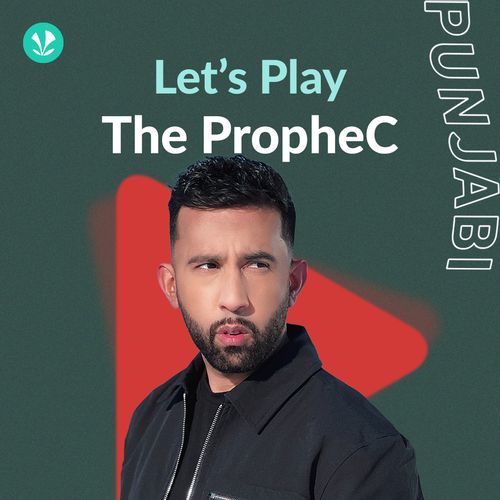 Proph3ci Singer Let's Play - The PropheC - Punjabi - Latest Punjabi Songs Online - JioSaavn