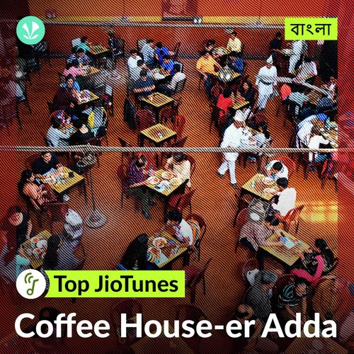 Coffee house-er  Adda - Bengali - Top Jiotunes