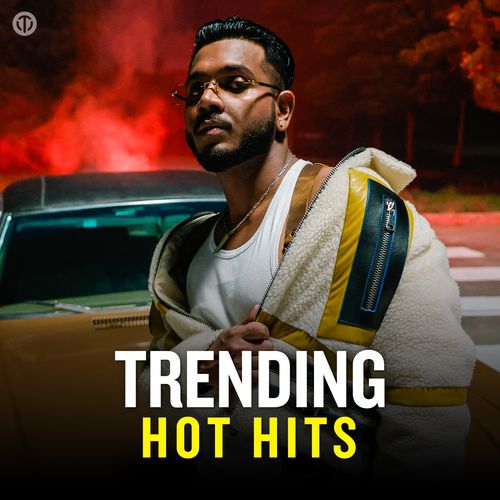  Trending Hot Hits