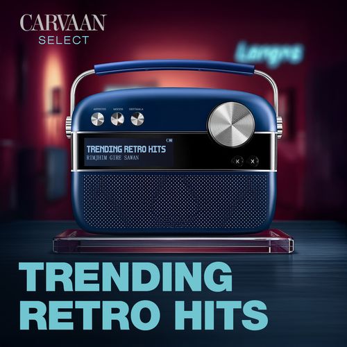 Trending Retro Hits - Carvaan Select