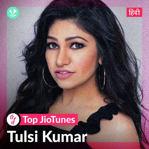 Tulsi Kumar - Hindi - JioTunes