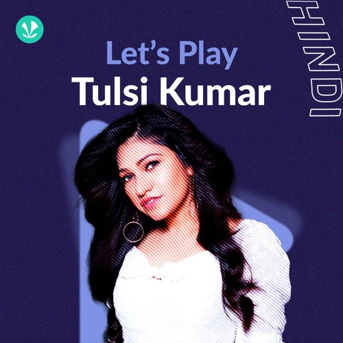 Let's Play - Tulsi Kumar