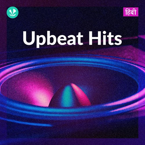Upbeat Hits - Hindi