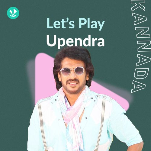 Let's Play Upendra Latest Kannada Songs Online JioSaavn