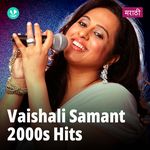 Vaishali Samant 2000s Hits