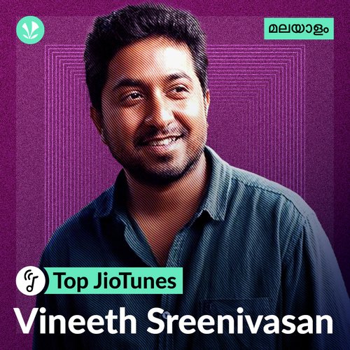 Vineeth Sreenivasan - Malayalam - Top JioTunes