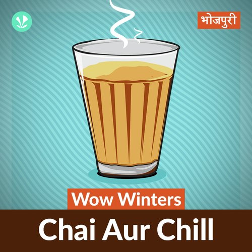 Wow Winters - Chai Aur Chill - Bhojpuri