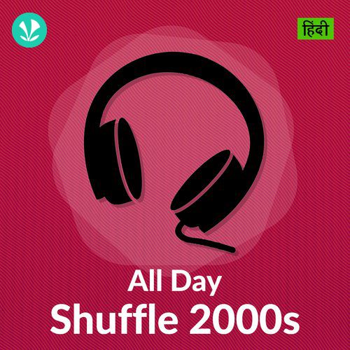 All Day Shuffle 2000s - Hindi