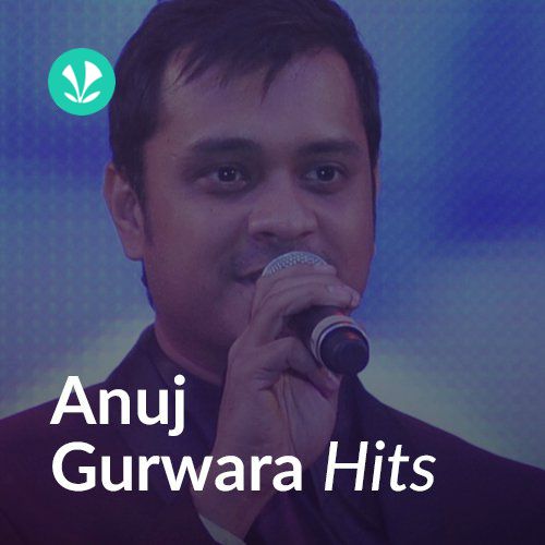 Anuj Gurwara Hits