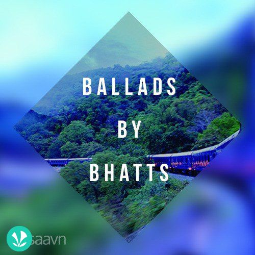 Ballads by Bhatts