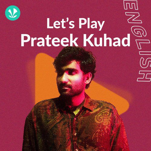 Let's Play - Prateek Kuhad