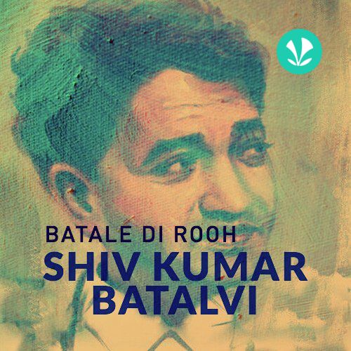 Batale Di Rooh - Shiv Kumar Batalvi