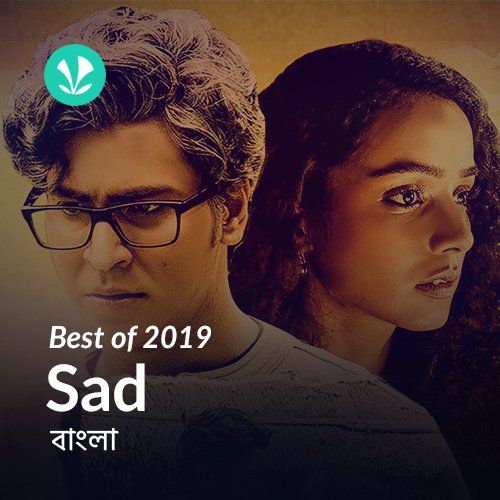Best of 2019 - Bengali Sad Songs