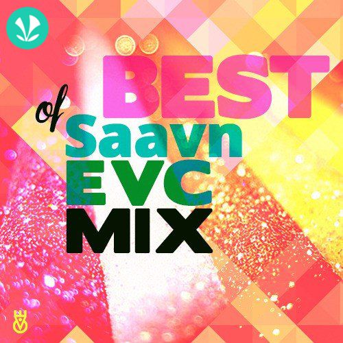 Best of Saavn EVC Mix