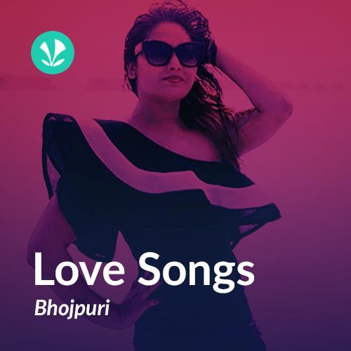 Love Songs - Bhojpuri