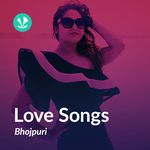 Love Songs - Bhojpuri