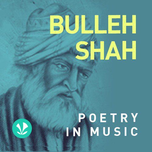Bulleh Shah - Poetry in Music