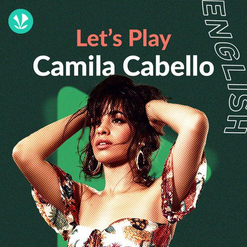 Let's Play Camila Cabello Latest Songs Online JioSaavn