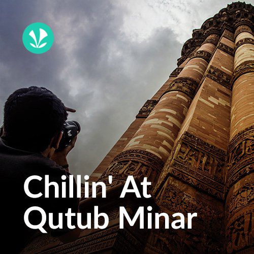Chilling at Qutub Minar