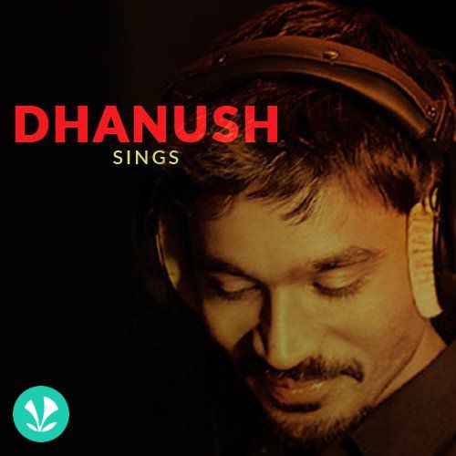 Dhanush Sings Latest Tamil Songs Online JioSaavn