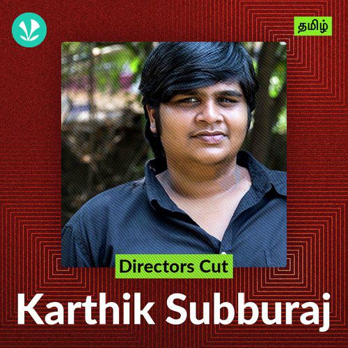 Directors Cut - Karthik Subbaraj