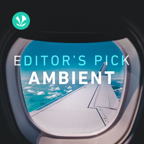 Editors Pick - Ambient