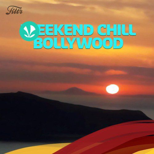 Weekend Chill Bollywood