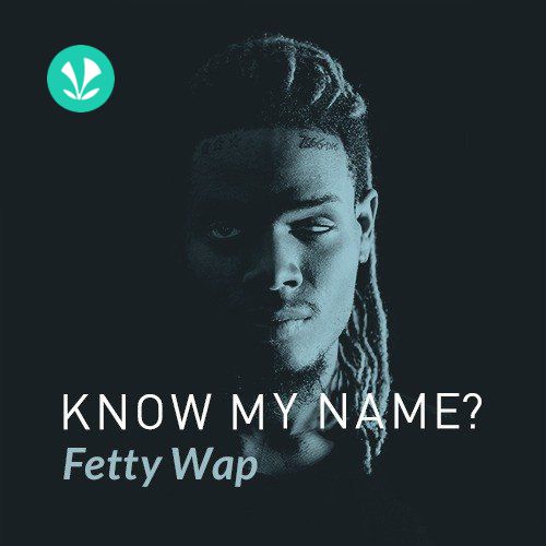 Fetty Wap - Know My Name