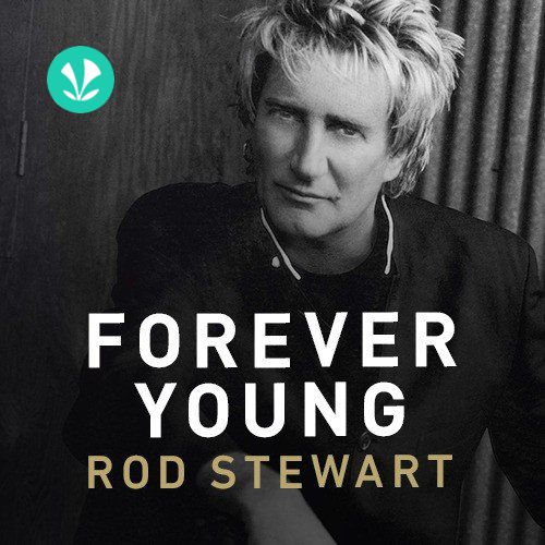 Forever Young - Rod Stewart