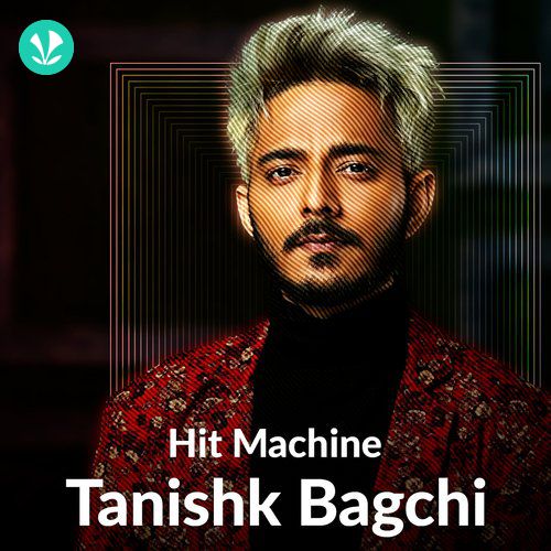 Hit Machine - Tanishk Bagchi