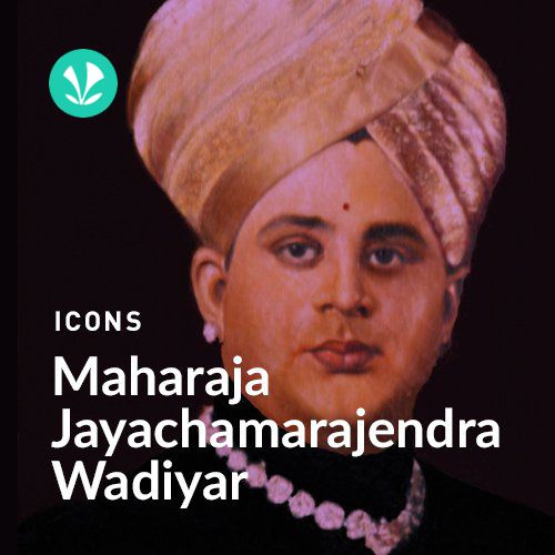 Icons - Maharaja Jayachamarajendra Wadiyar - Latest Carnatic Songs ...