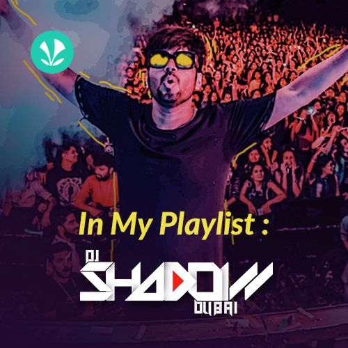 In My Playlist - DJ Shadow Dubai