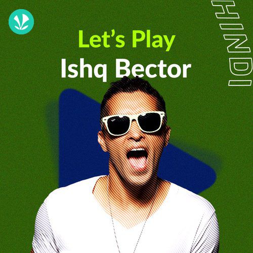 Let's Play Ishq Bector