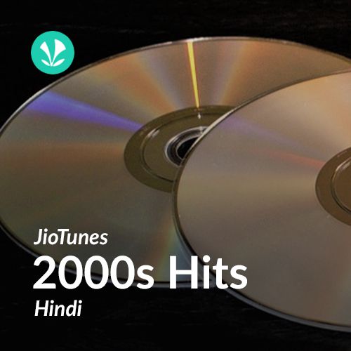 2000s Hits - Hindi - JioTunes