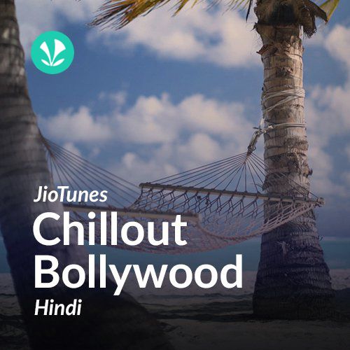 Chillout Bollywood - Hindi - JioTunes