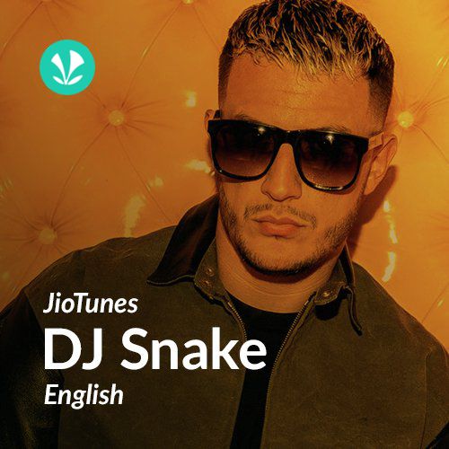 Dj Snake English Jiotunes Latest Songs Online Jiosaavn