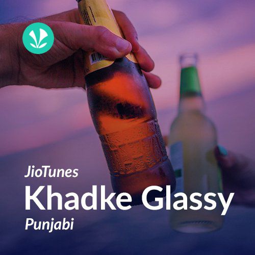 Khadke Glassy - Punjabi - JioTunes